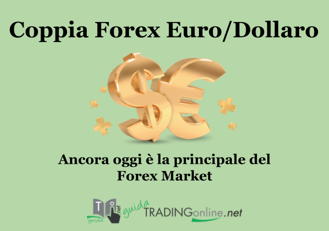 Coppia Euro Dollaro Forex: la principale attrattiva di investimento ancora oggi