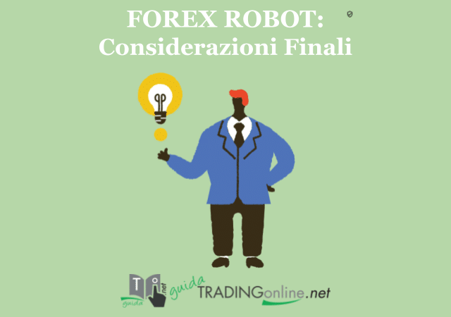 Forex Robot: ecco le nostre considerazioni finali