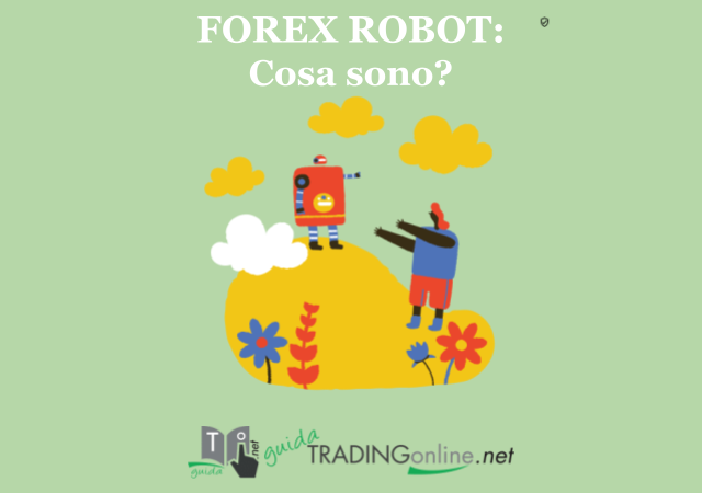 Cosa sono i Forex Robot?