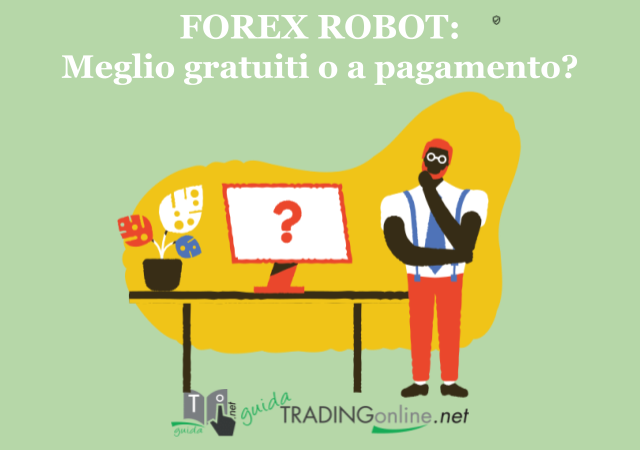 Comparazione tra Forex Robot gratuiti e a pagamento