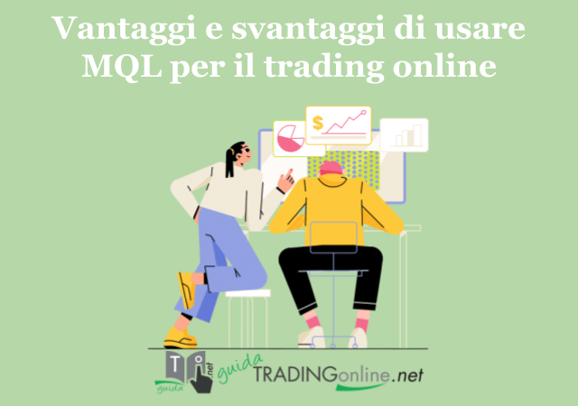 Le capacità di automatizzazione dei propri investimenti grazie a MQL è sicuramente uno dei suoi PRO principali