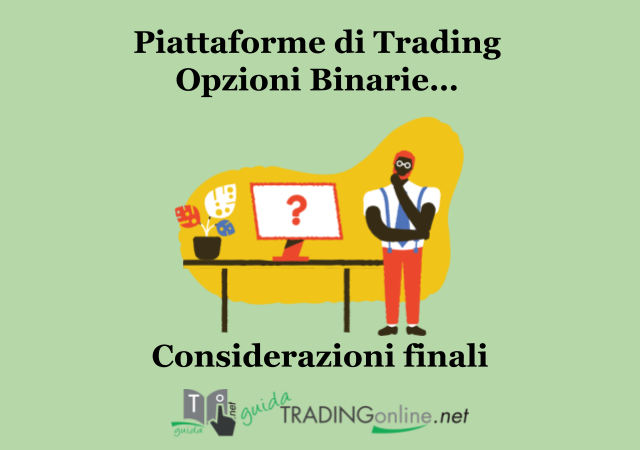 Considerazioni conclusive sulle piattaforme di trading opzioni binarie