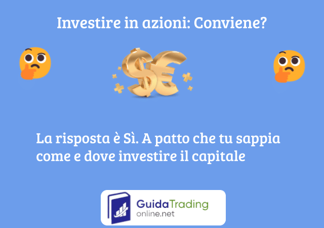 Investire in azioni conviene se sai come farlo nel modo giusto