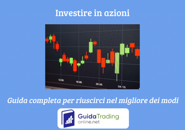 Come e dove investire in azioni? Guida completa a cura di GuidaTradingOnline.net